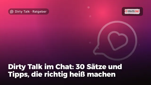 Ratgeber „Dirty Talk im Chat: 30 Sätze und Tipps, die richtig heiß machen“ – Thema Dirty Talk
